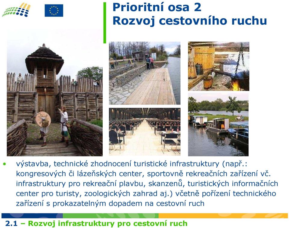 infrastruktury pro rekreační plavbu, skanzenů, turistických informačních center pro turisty,