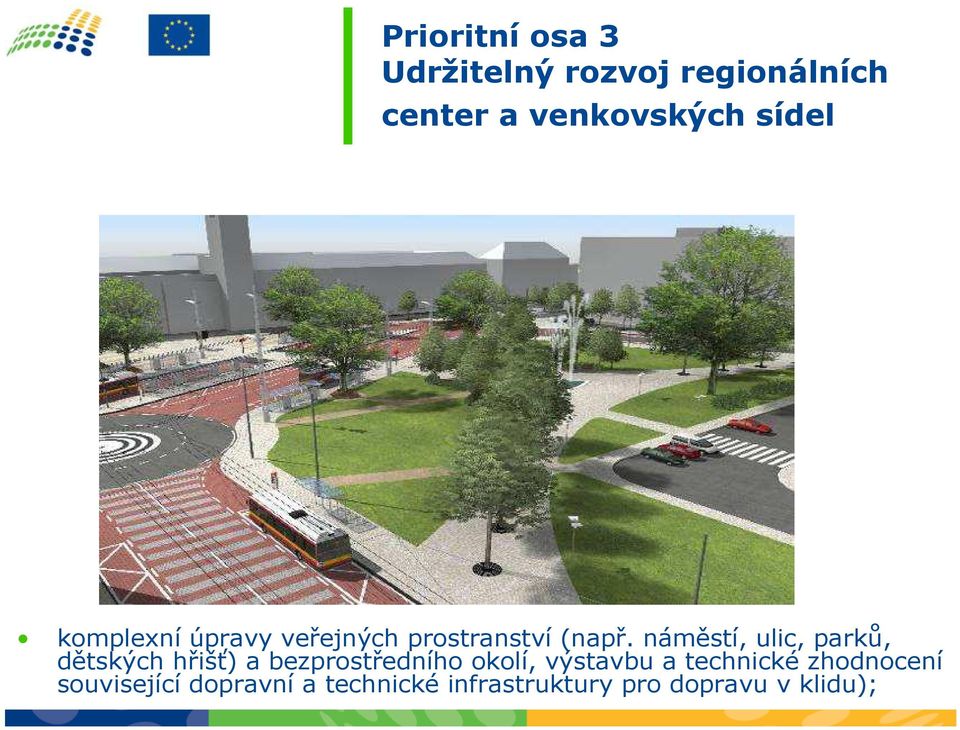 náměstí, ulic, parků, dětských hřišť) a bezprostředního okolí, výstavbu