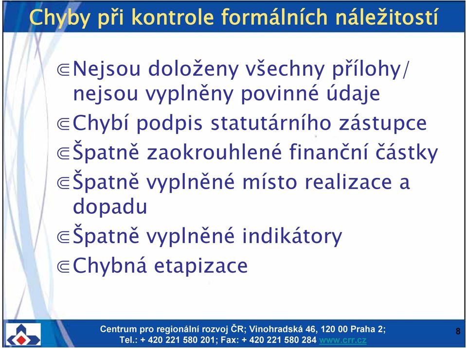 zástupce Špatně zaokrouhlené finanční částky Špatně vyplněné