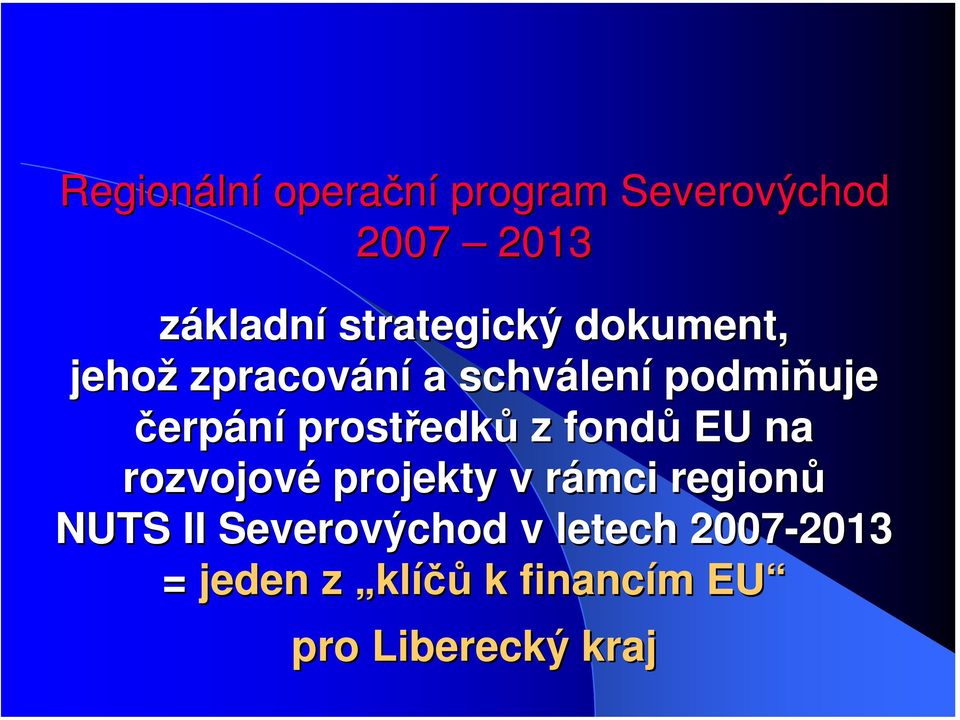 prostředků z fondů EU na rozvojové projekty v rámci regionů NUTS II