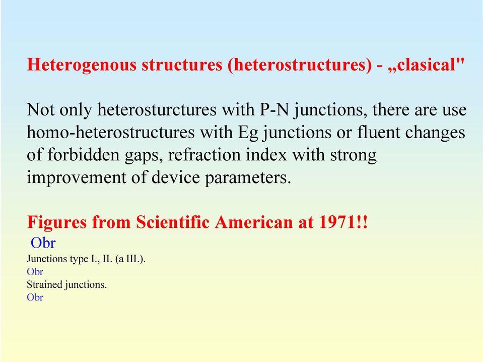 forbidden gaps, refraction index with strong improvement of device parameters.