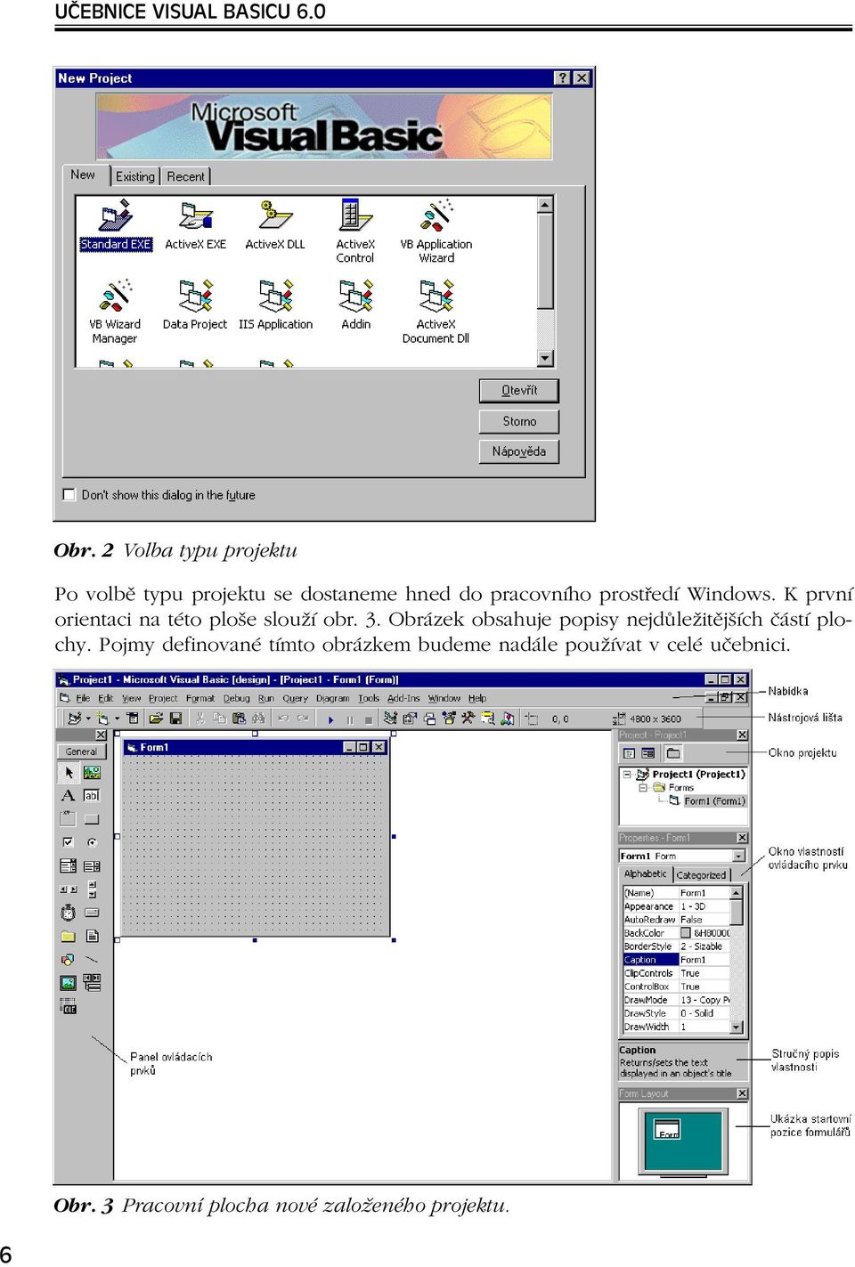 Windows. K první orientaci na této ploše slouží obr. 3.