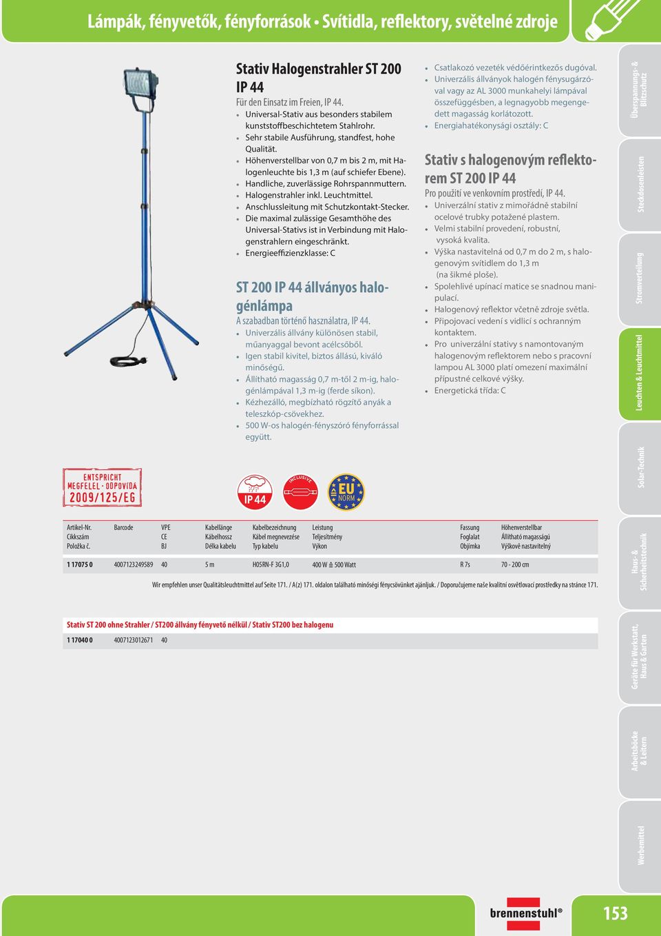 Anschlussleitung mit Schutzkontakt-Stecker. Die maximal zulässige Gesamthöhe des Universal-Stativs ist in Verbindung mit Halogenstrahlern eingeschränkt.