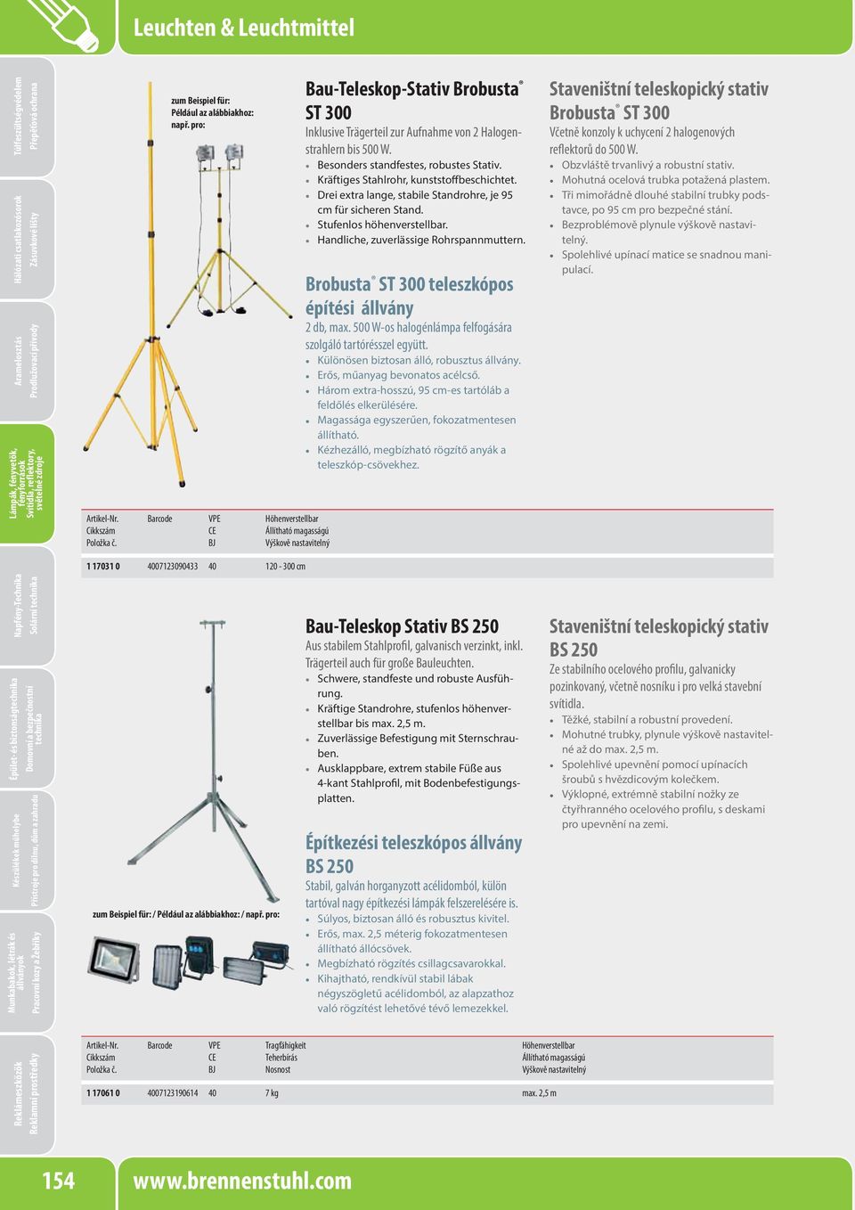 pro: Höhenverstellbar Állítható magasságú Výškově nastavitelný Bau-Teleskop-Stativ Brobusta ST 300 Inklusive Trägerteil zur Aufnahme von 2 Halogenstrahlern bis 500 W.