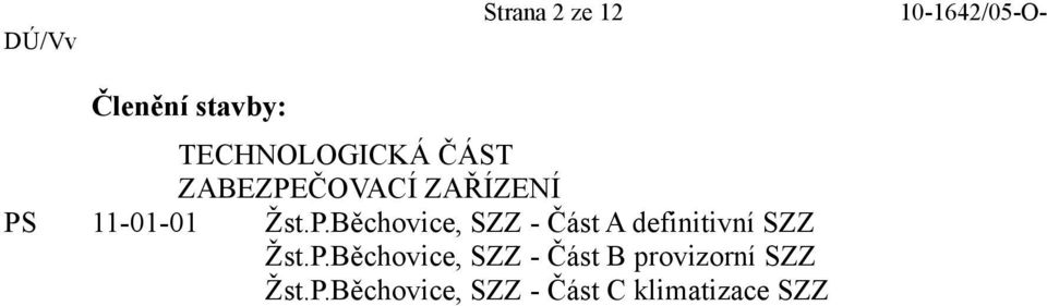 P.Běchovice, SZZ - Část B provizorní SZZ Žst.P.Běchovice, SZZ - Část C klimatizace SZZ