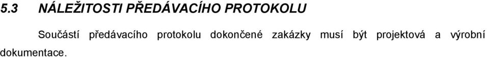 Součástí předávacího protokolu