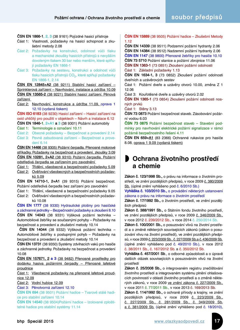 sestavu, konstrukci a odolnost vůči tlaku hasicích přístrojů CO 2, které splňují požadavky EN 1866-1, 2.