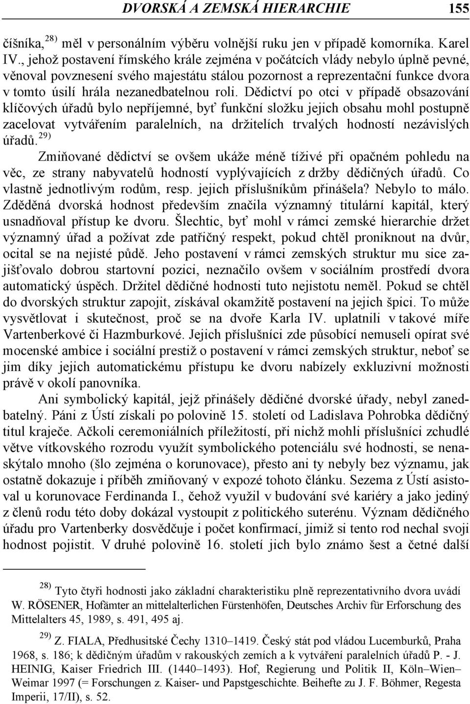 roli. Dědictví po otci v případě obsazování klíčových úřadů bylo nepříjemné, byť funkční složku jejich obsahu mohl postupně zacelovat vytvářením paralelních, na držitelích trvalých hodností