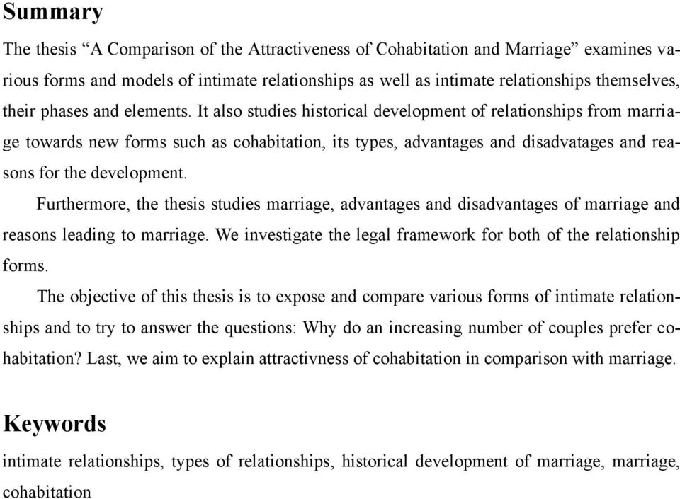 It also studies historical development of relationships from marriage towards new forms such as cohabitation, its types, advantages and disadvatages and reasons for the development.