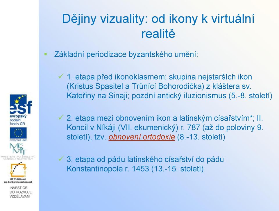 Kateřiny na Sinaji; pozdní antický iluzionismus (5.-8. století) 2.