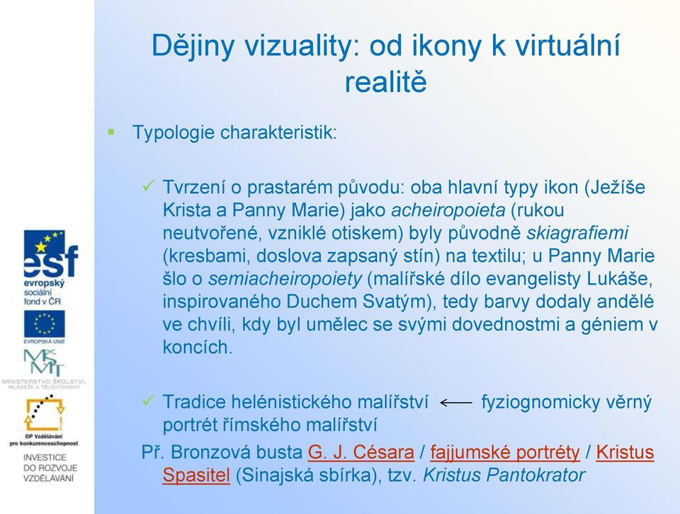 inspirovaného Duchem Svatým), tedy barvy dodaly andělé ve chvíli, kdy byl umělec se svými dovednostmi a géniem v koncích.