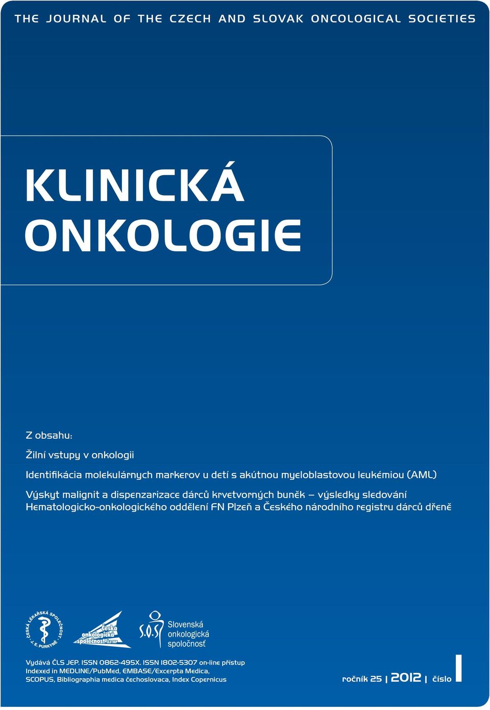 sledování Hematologicko-onkologického oddělení FN Plzeň a Českého národního registru dárců dřeně Vydává ČLS JEP. ISSN 0862-495X.