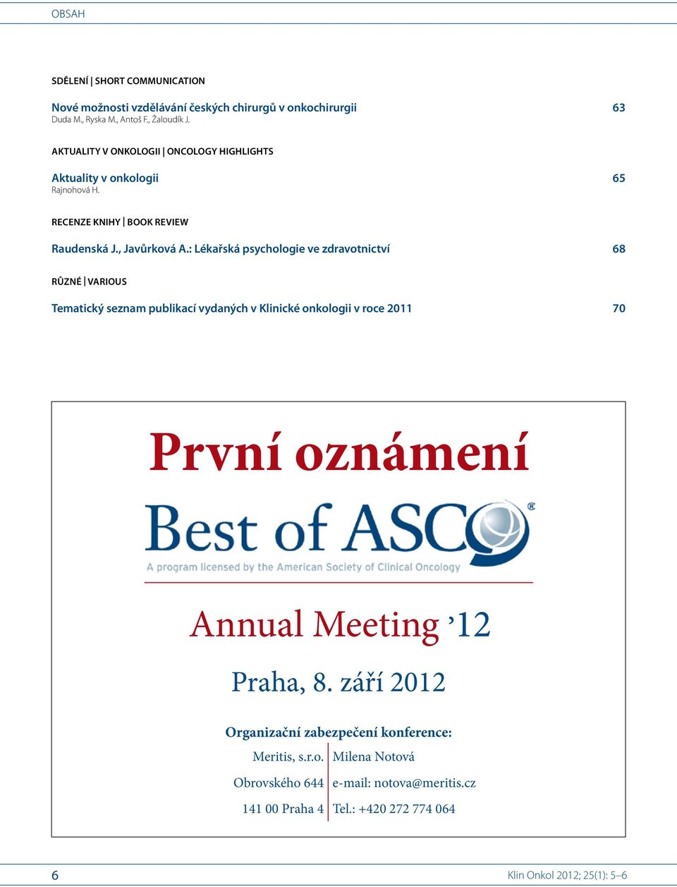 : Lékařská psychologie ve zdravotnictví 68 různé various Tematický seznam publikací vydaných v Klinické onkologii v roce 2011 70 První oznámení Annual