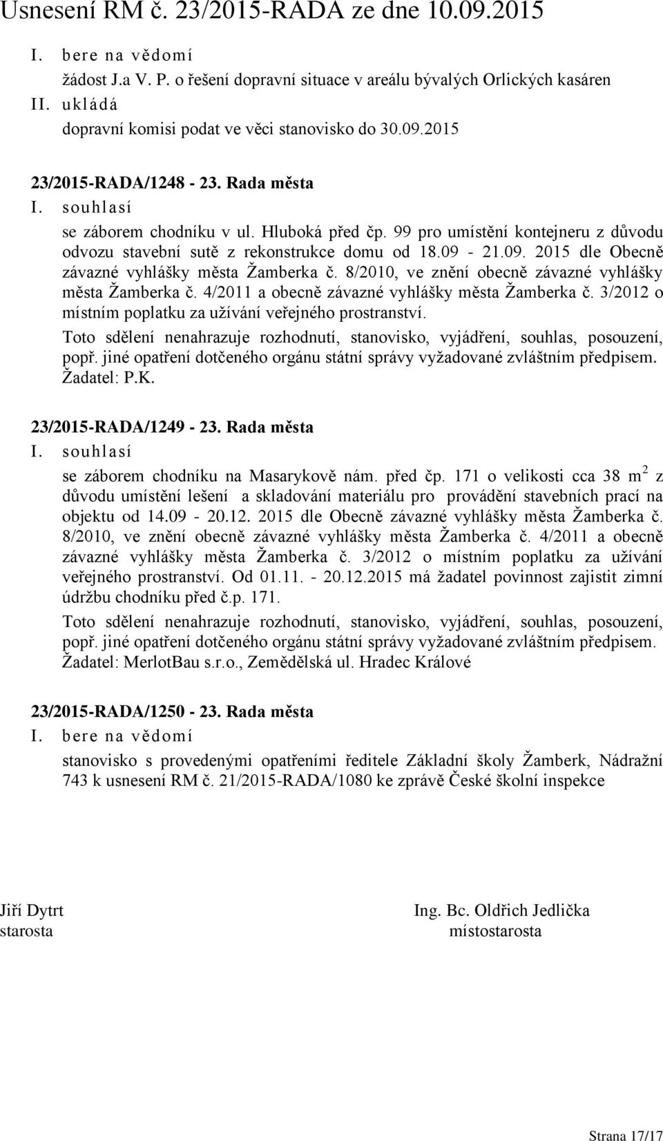 8/2010, ve znění obecně závazné vyhlášky města Žamberka č. 4/2011 a obecně závazné vyhlášky města Žamberka č. 3/2012 o místním poplatku za užívání veřejného prostranství.