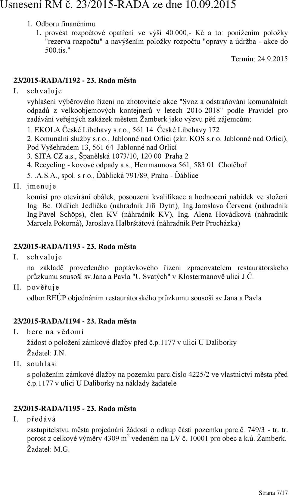 Rada města vyhlášení výběrového řízení na zhotovitele akce "Svoz a odstraňování komunálních odpadů z velkoobjemových kontejnerů v letech 2016-2018" podle Pravidel pro zadávání veřejných zakázek