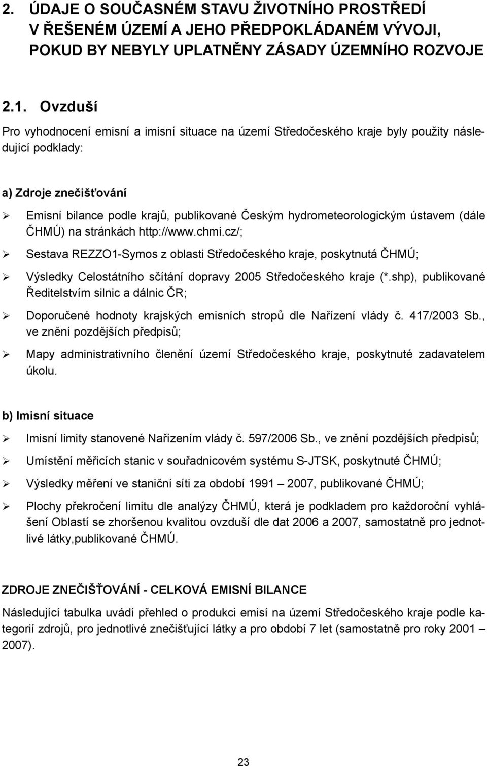 hydrometeorologickým ústavem (dále ČHMÚ) na stránkách http://www.chmi.