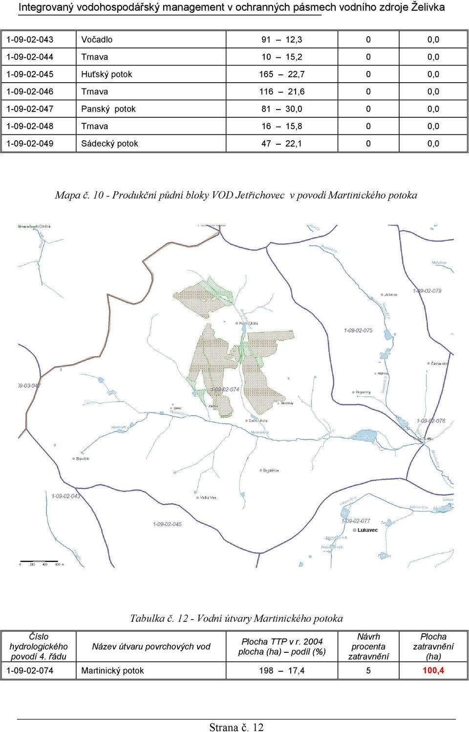 1-09-02-049 Sádecký potok 47 22,1 0 0,0 Mapa č.