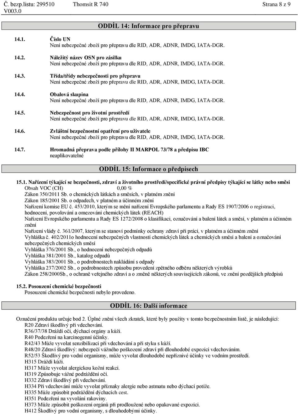 Hromadná přeprava podle přílohy II MARPOL 73/78 a předpisu IBC neaplikovatelné ODDÍL 15