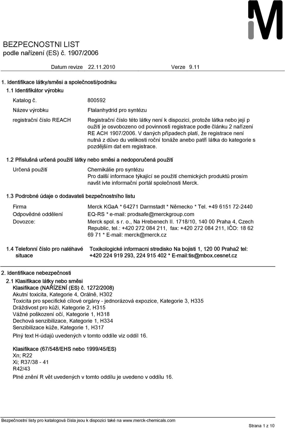 1907/2006. V daných případech platí, že registrace není nutná z důvo du velikosti roční tonáže anebo patří látka do kategorie s pozdějším dat em registrace. 1.