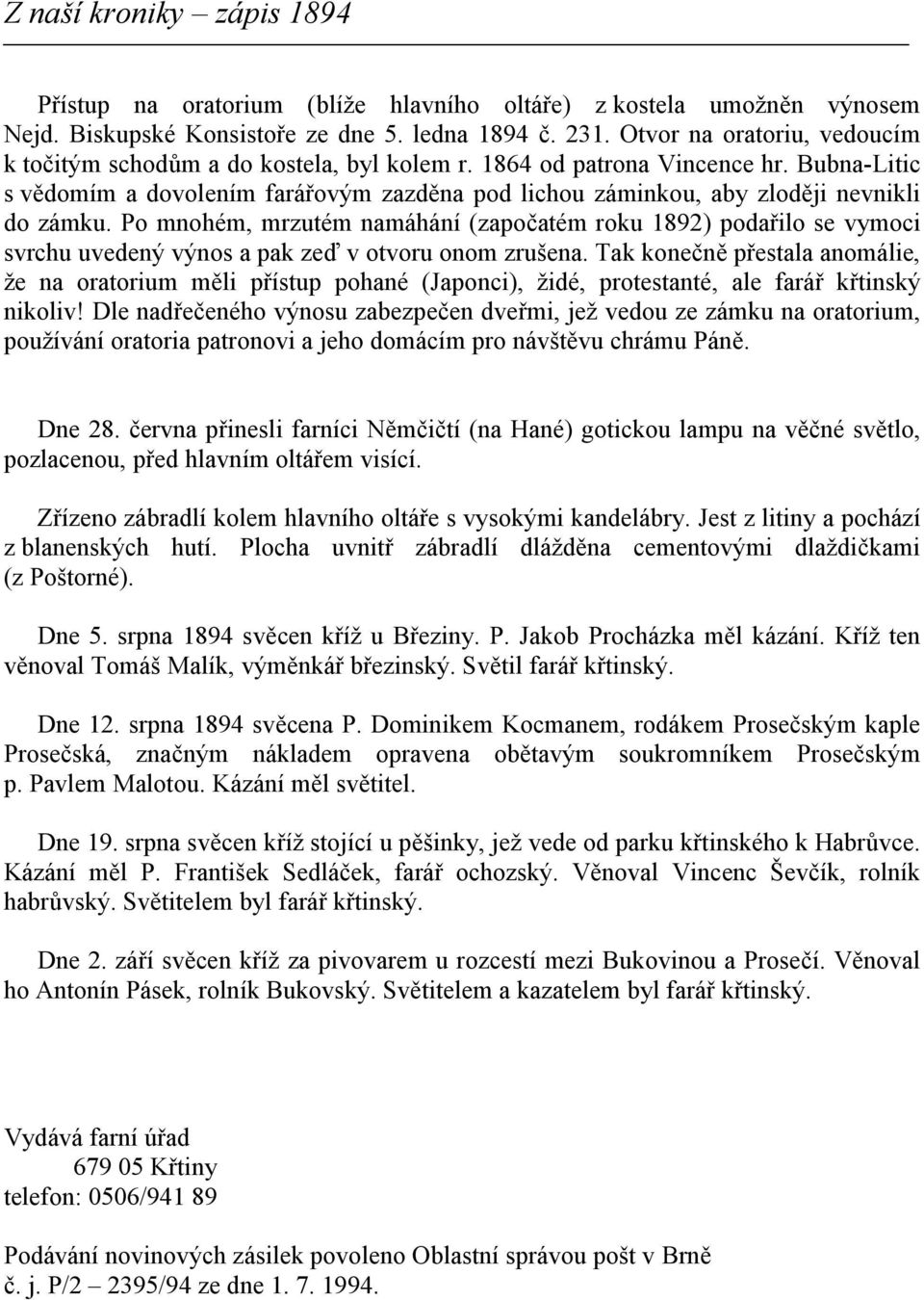 Bubna-Litic s vědomím a dovolením farářovým zazděna pod lichou záminkou, aby zloději nevnikli do zámku.