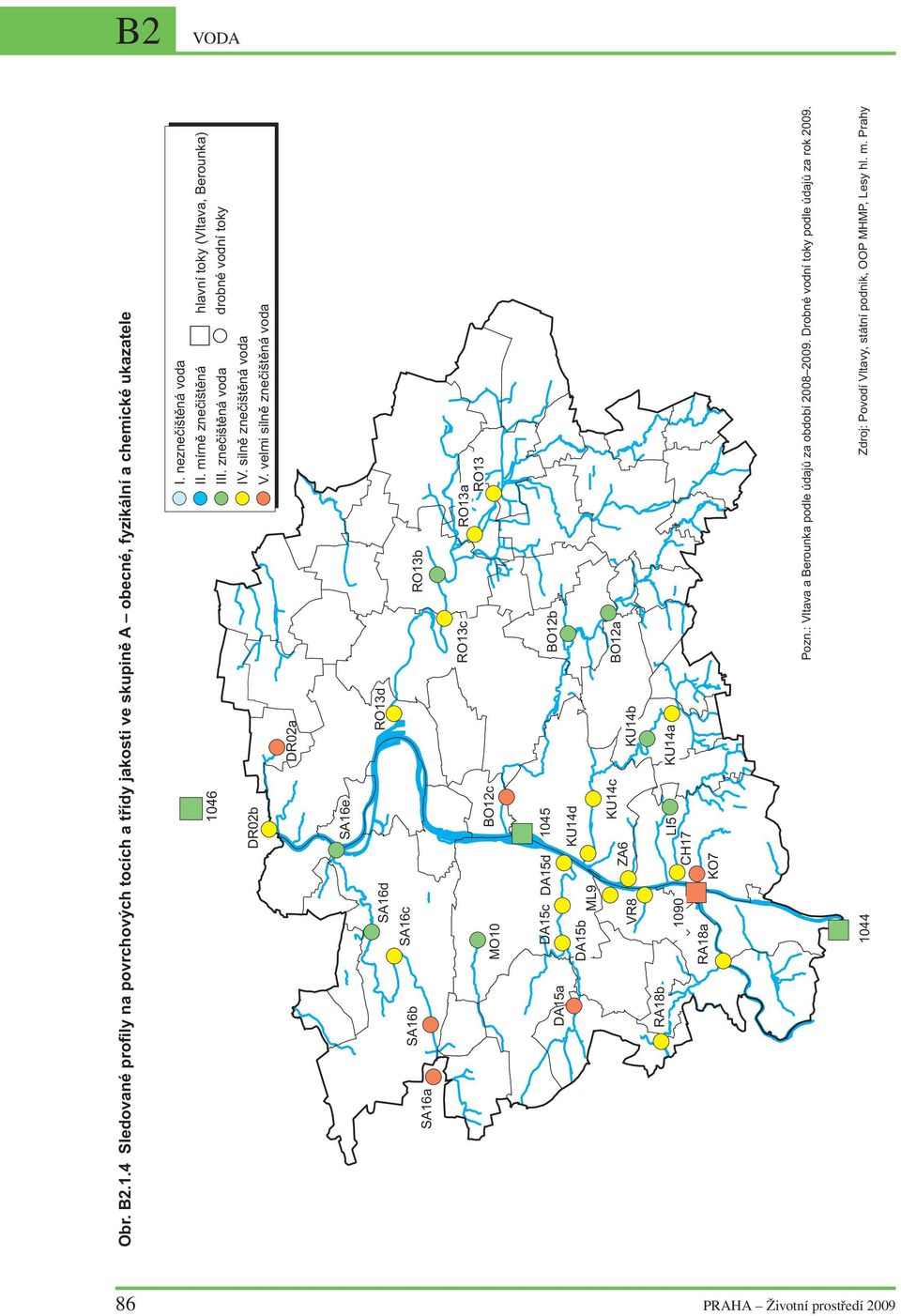 velmi silnì zneèištìná voda hlavní toky (Vltava, Berounka) drobné vodní toky DR02a SA16e SA16d RO13d SA16c SA16b RO13b SA16a RO13c MO10 BO12c RO13a RO13 DA15c DA15d