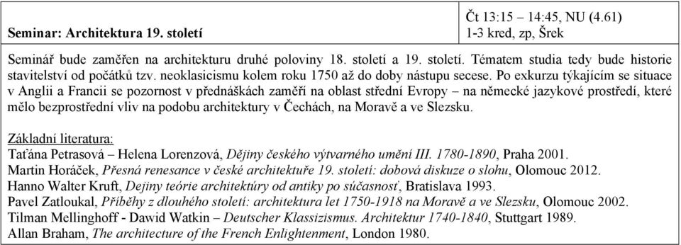 Po exkurzu týkajícím se situace v Anglii a Francii se pozornost v přednáškách zaměří na oblast střední Evropy na německé jazykové prostředí, které mělo bezprostřední vliv na podobu architektury v