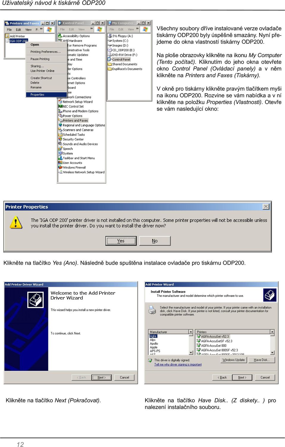 Kliknutím do jeho okna otevřete okno Control Panel (Ovládací panely) a v něm klikněte na Printers and Faxes (Tiskárny).