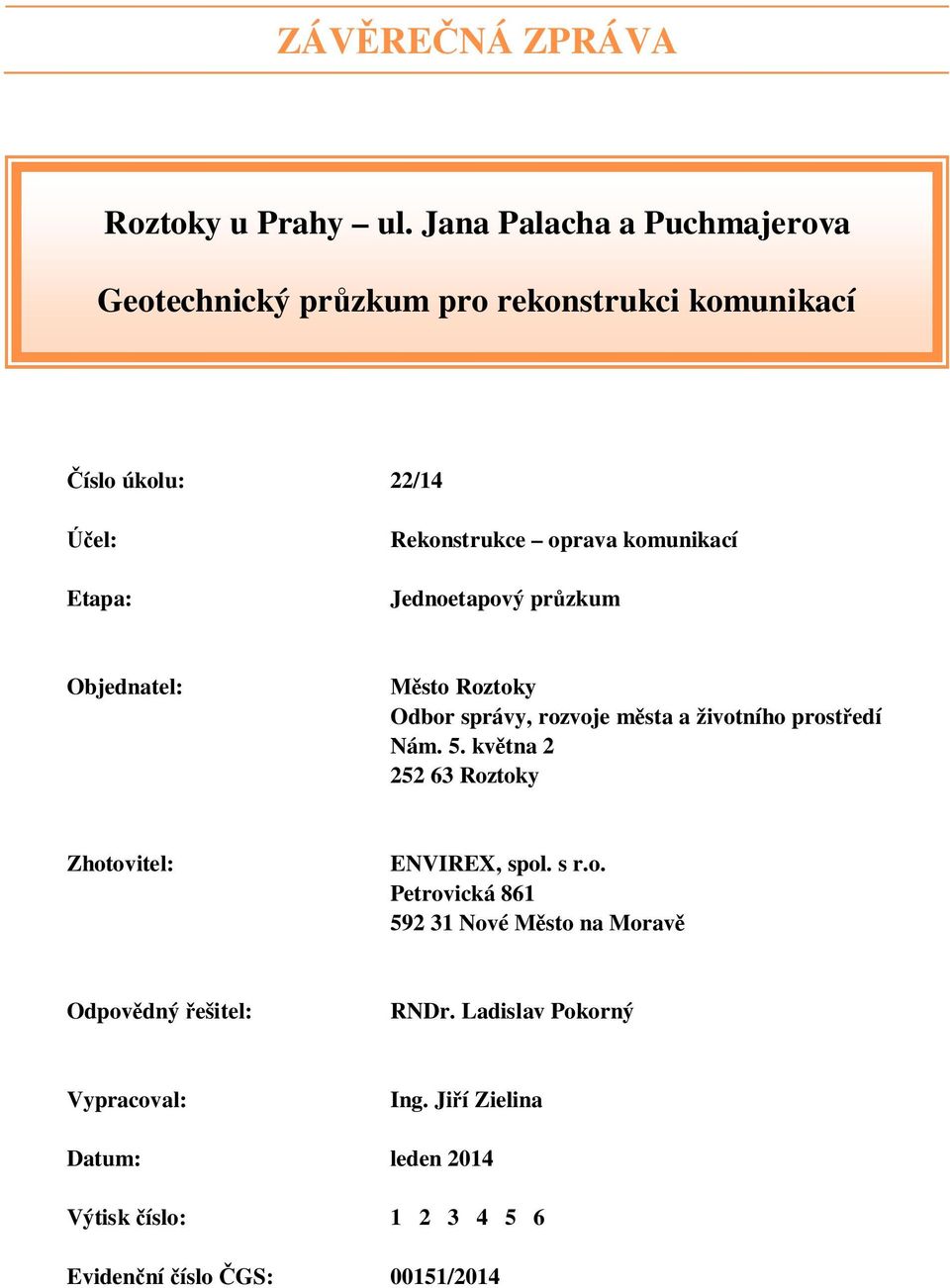 komunikací Jednoetapový pr zkum Objednatel: sto Roztoky Odbor správy, rozvoje m sta a životního prost edí Nám. 5.