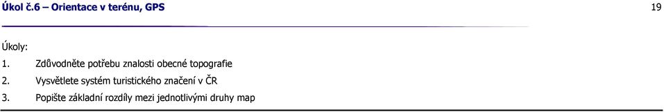 Vysvětlete systém turistického značení v ČR 3.