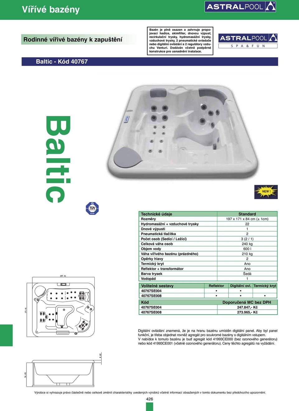 Baltic - 40767 Baltic Standard Rozměry 197 x 171 x 84 cm (± 1cm) Hydromasážní + vzduchové trysky 22 Dnové výpusti 1 Pneumatická tlačítka 2 Počet osob (Sedící / Ležící) 3 (2 / 1) Celková váha osob 240