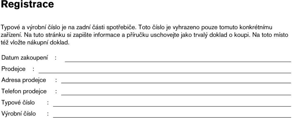 Na tuto str nku si zapiπte informace a p ÌruËku uschovejte jako trval doklad o koupi.