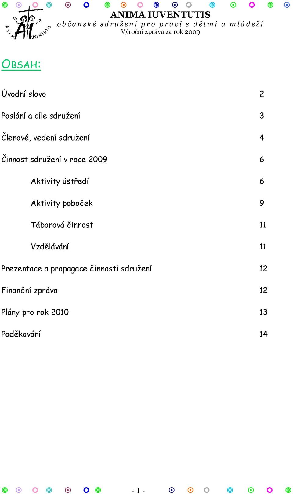 poboček 9 Táborová činnost 11 Vzdělávání 11 Prezentace a propagace