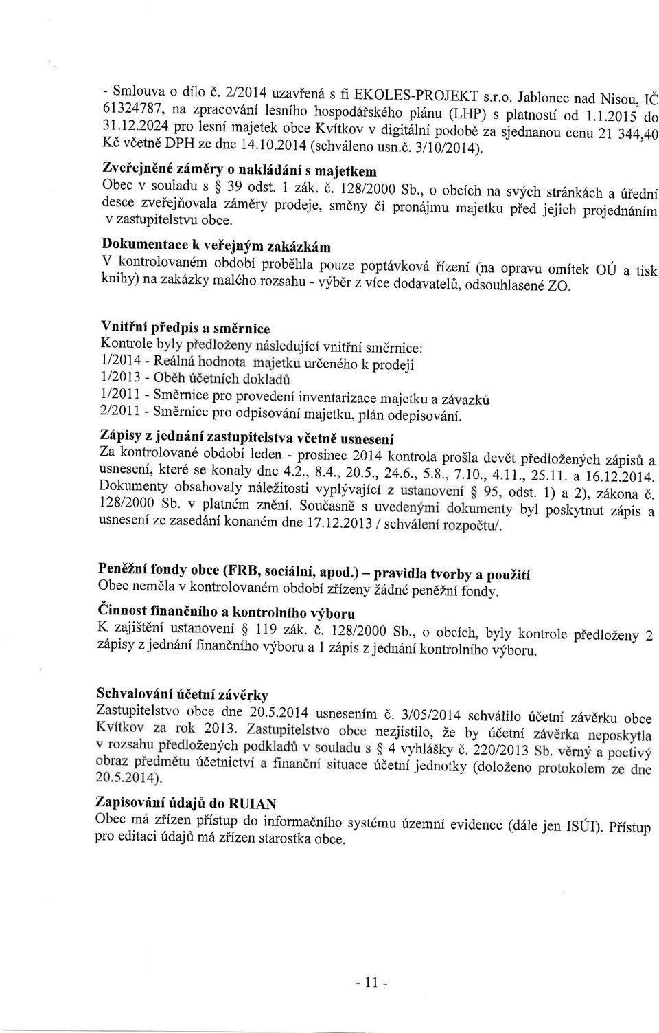 , o obcich na svych str6nk6ch a riiedni desce zveiejriovala zhmdry prodeje, smdny di pron6jmu majetku pied jejich projedn6nfm v zastupitelstvu obce.