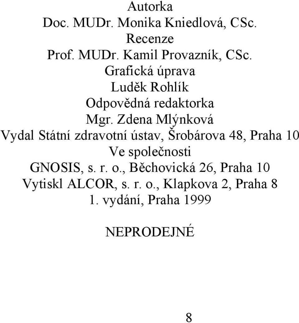Zdena Mlýnková Vydal Státní zdravotní ústav, Šrobárova 48, Praha 10 Ve společnosti