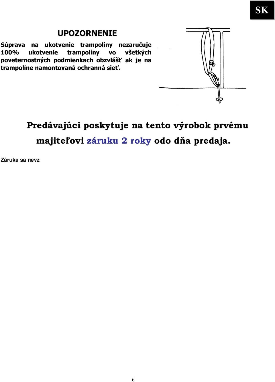 poškodenie výrobku nesprávnou montážou, neodbornou repasiou, užívaním v nesúlade so záručným listom 2. nesprávnou alebo zanedbanou údržbou 3. mechanickým poškodením 4.