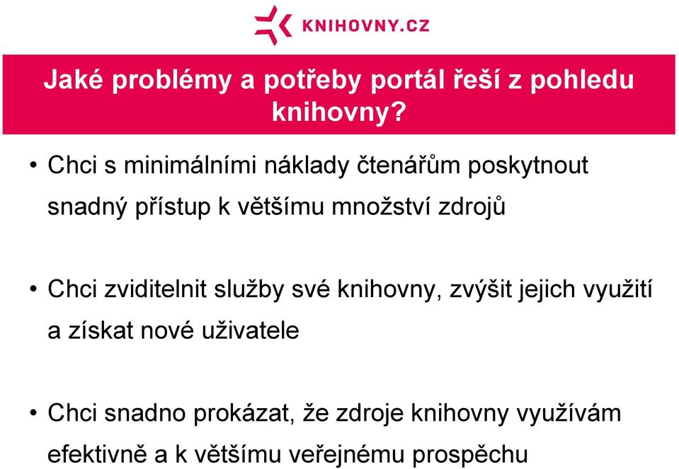 množství zdrojů Chci zviditelnit služby své knihovny, zvýšit jejich využití a