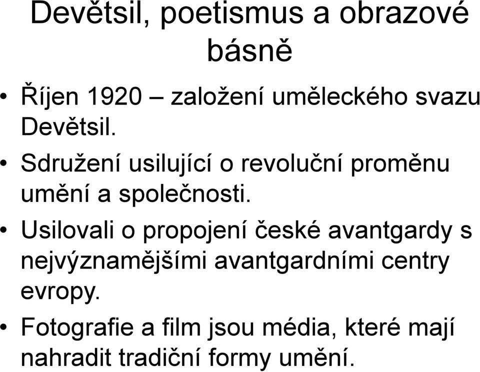 Usilovali o propojení české avantgardy s nejvýznamějšími avantgardními