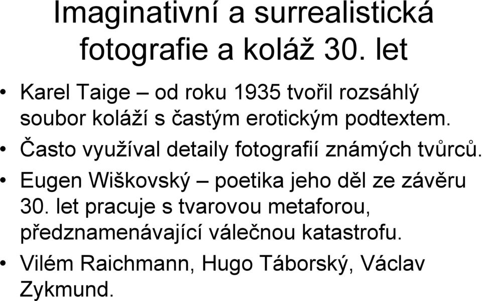 Často využíval detaily fotografií známých tvůrců.