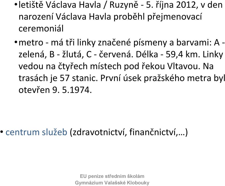 značené písmeny a barvami: A - zelená, B - žlutá, C - červená. Délka - 59,4 km.