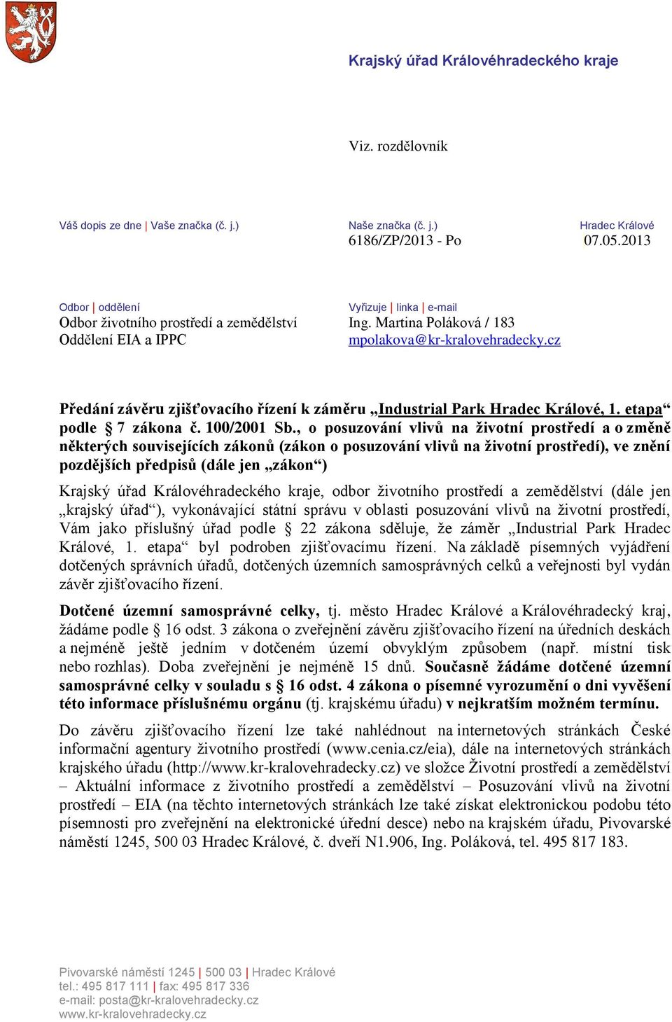 cz Předání závěru zjišťovacího řízení k záměru Industrial Park Hradec Králové, 1. etapa podle 7 zákona č. 100/2001 Sb.