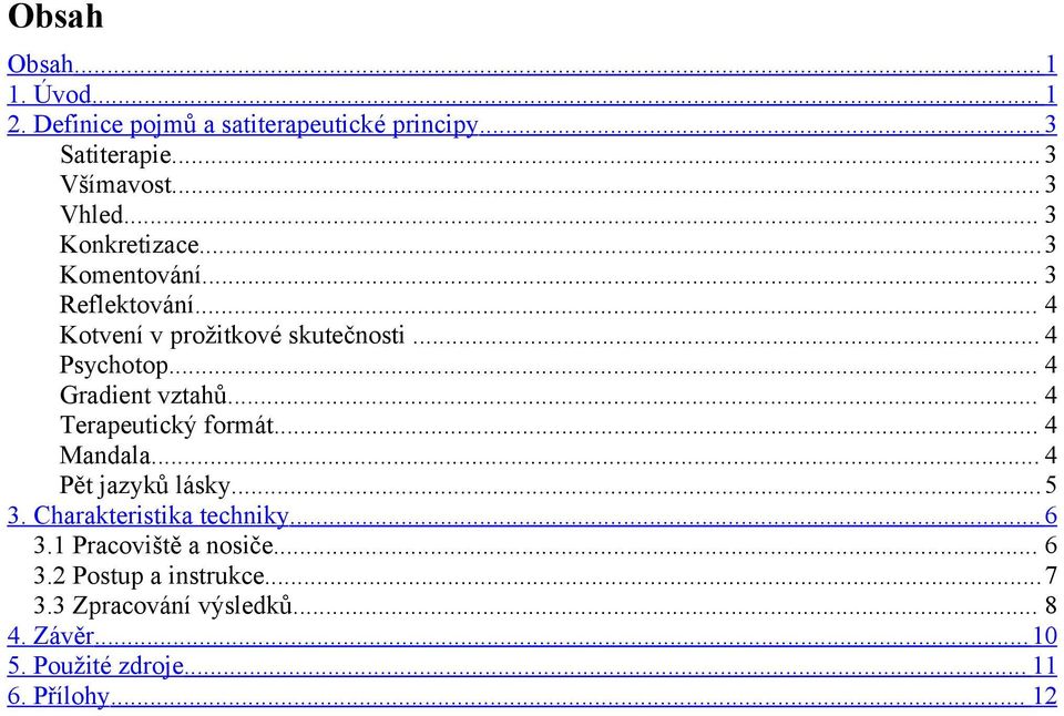 .. 4 Gradient vztahů... 4 Terapeutický formát... 4 Mandala... 4 Pět jazyků lásky...5 3. Charakteristika techniky...6 3.