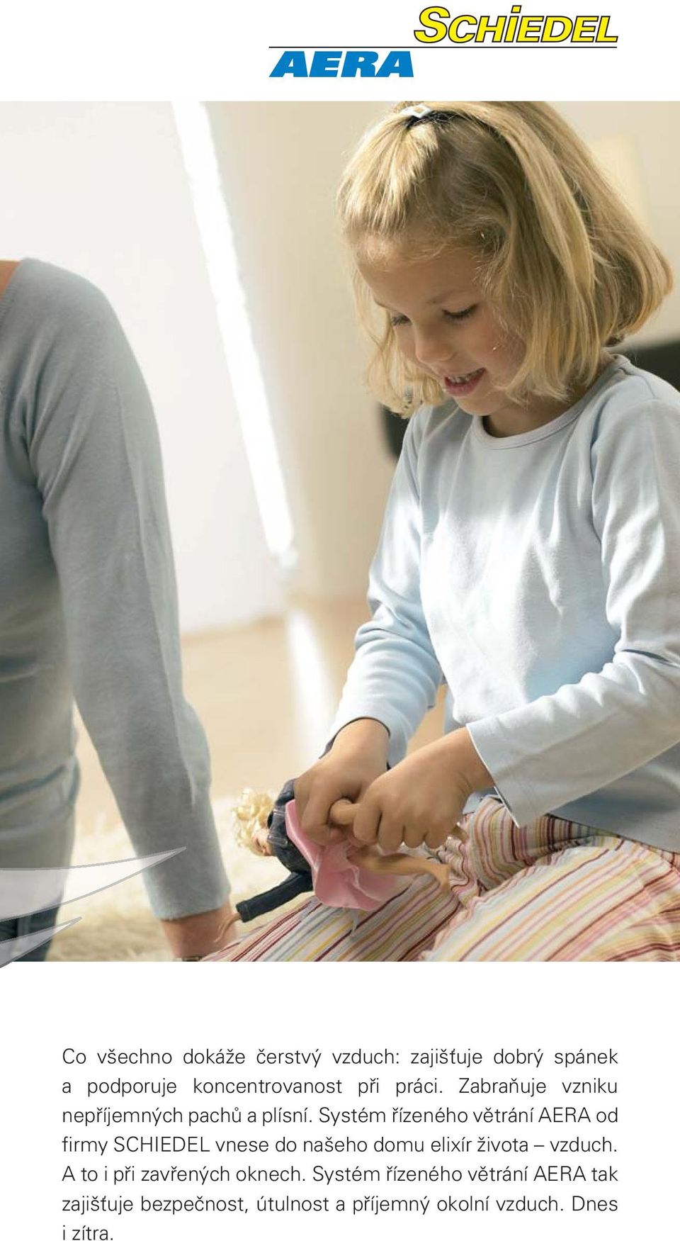 Systém řízeného větrání AERA od firmy SCHIEDEL vnese do našeho domu elixír života vzduch.