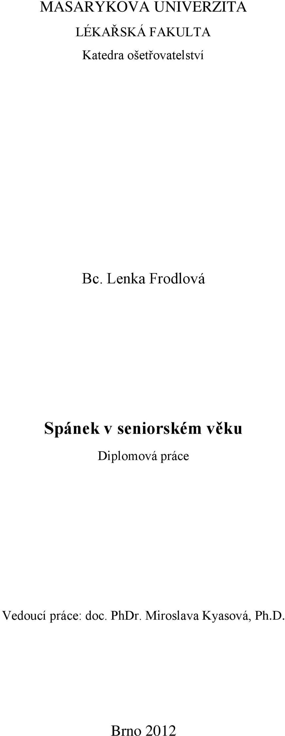 Lenka Frodlová Spánek v seniorském věku