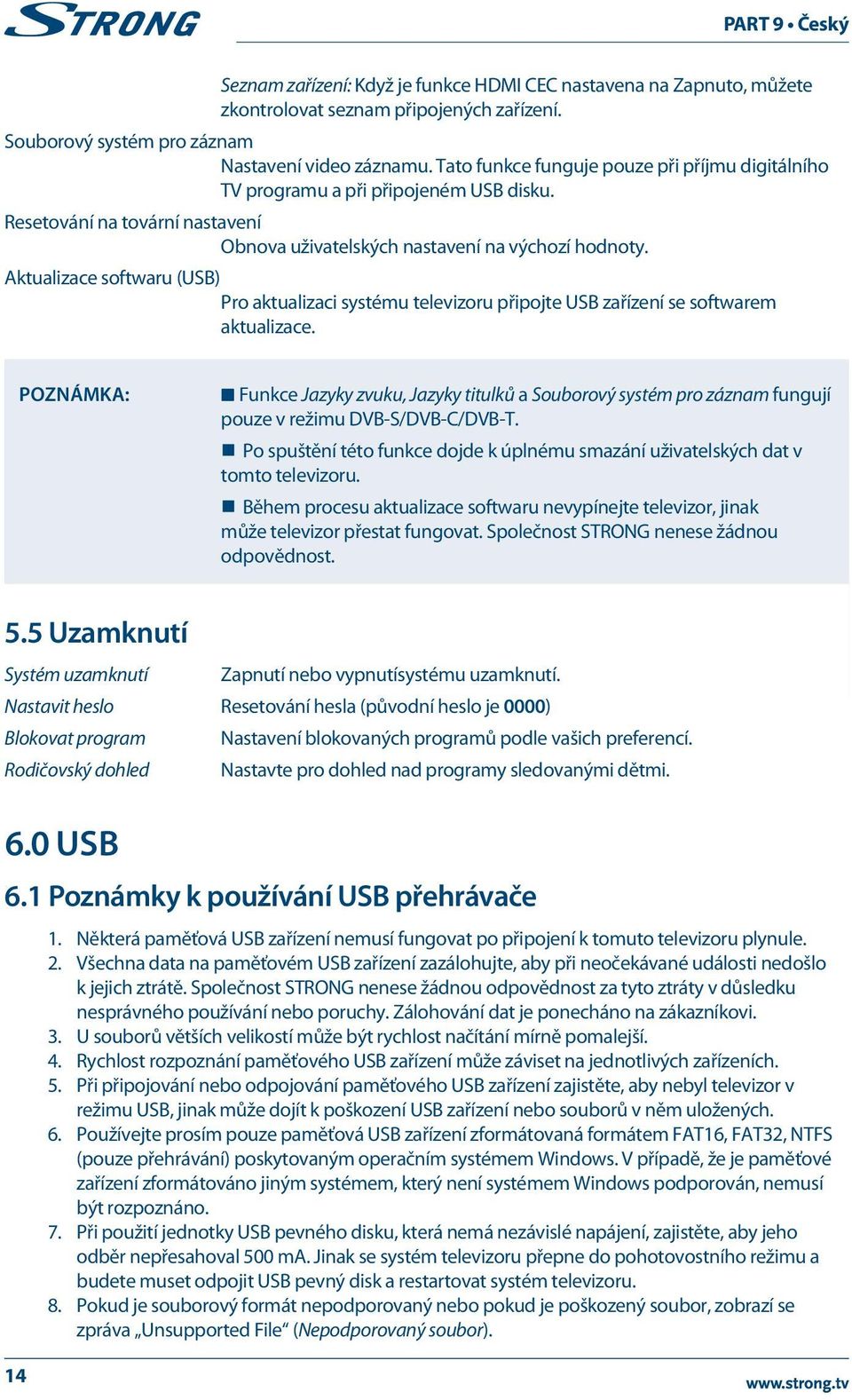 Aktualizace softwaru (USB) Pro aktualizaci systému televizoru připojte USB zařízení se softwarem aktualizace.