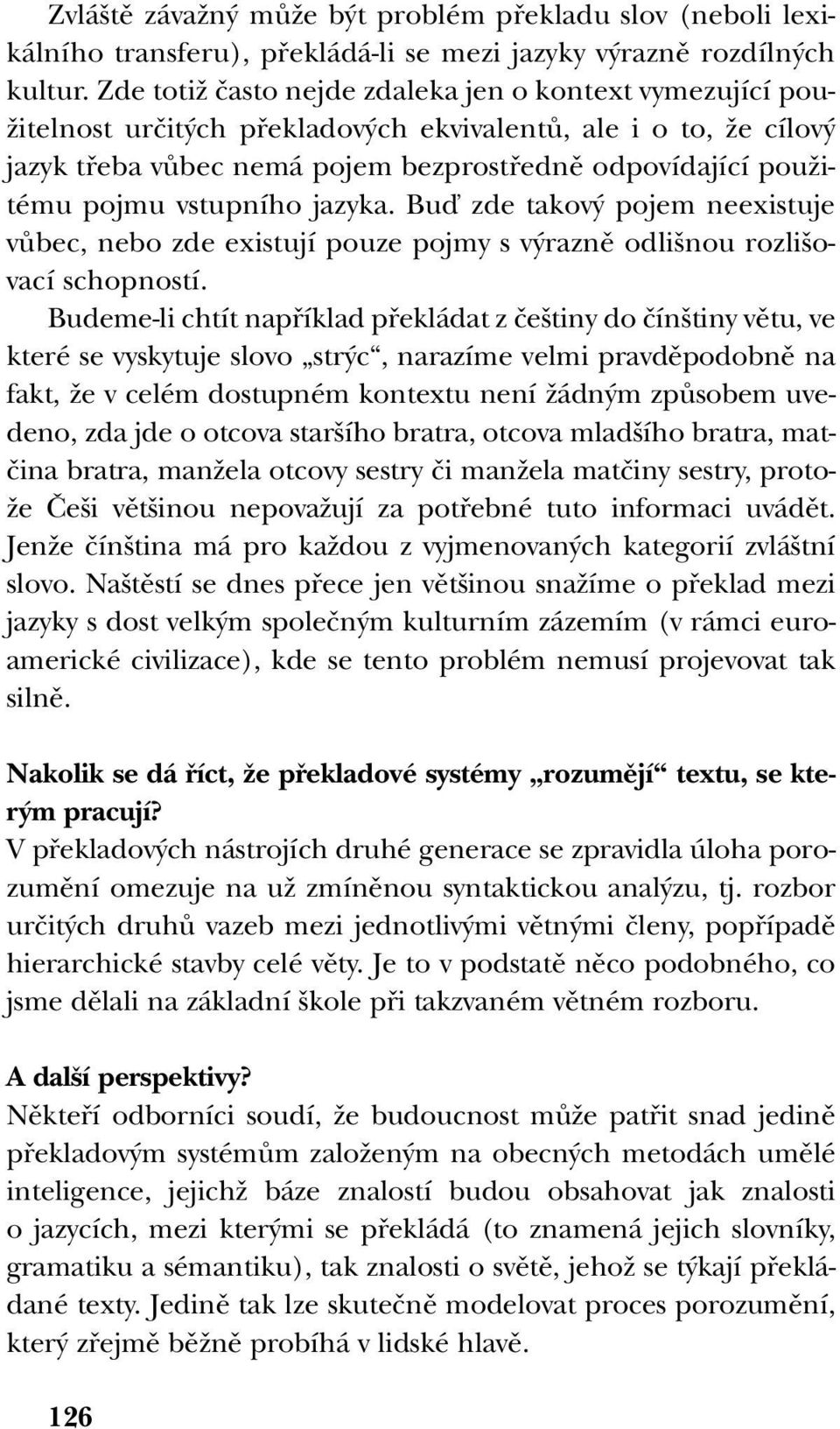 pojmu vstupního jazyka. Buì zde takov pojem neexistuje vûbec, nebo zde existují pouze pojmy s v raznû odli nou rozli ovací schopností.