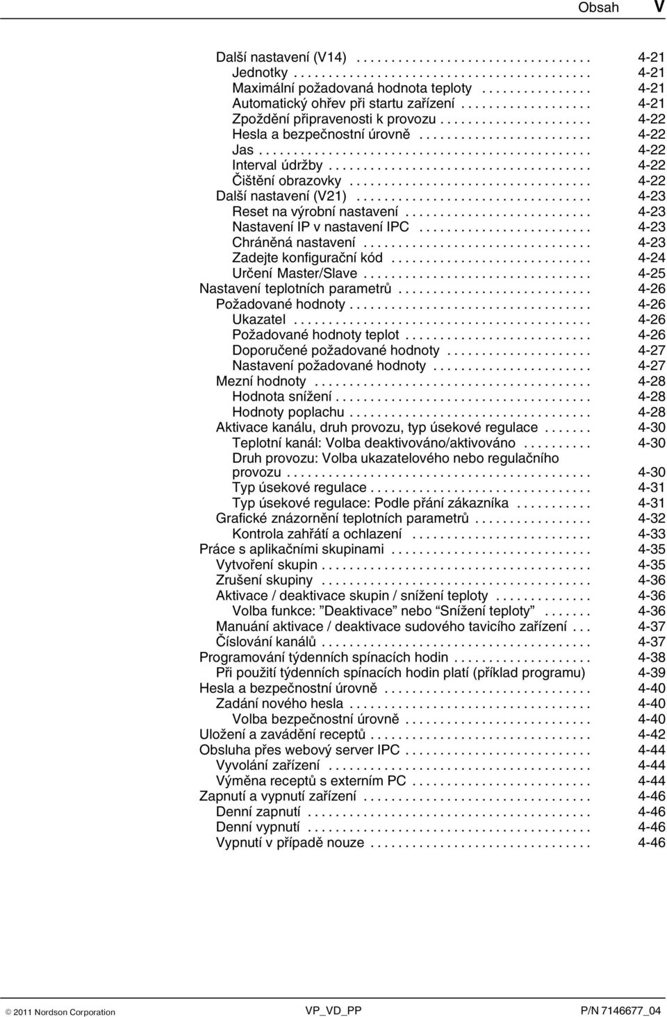 .. 4 23 Chráněná nastavení... 4 23 Zadejte konfigurační kód... 4 24 Určení Master/Slave... 4 25 Nastavení teplotních parametrů... 4 26 Požadované hodnoty... 4 26 Ukazatel.