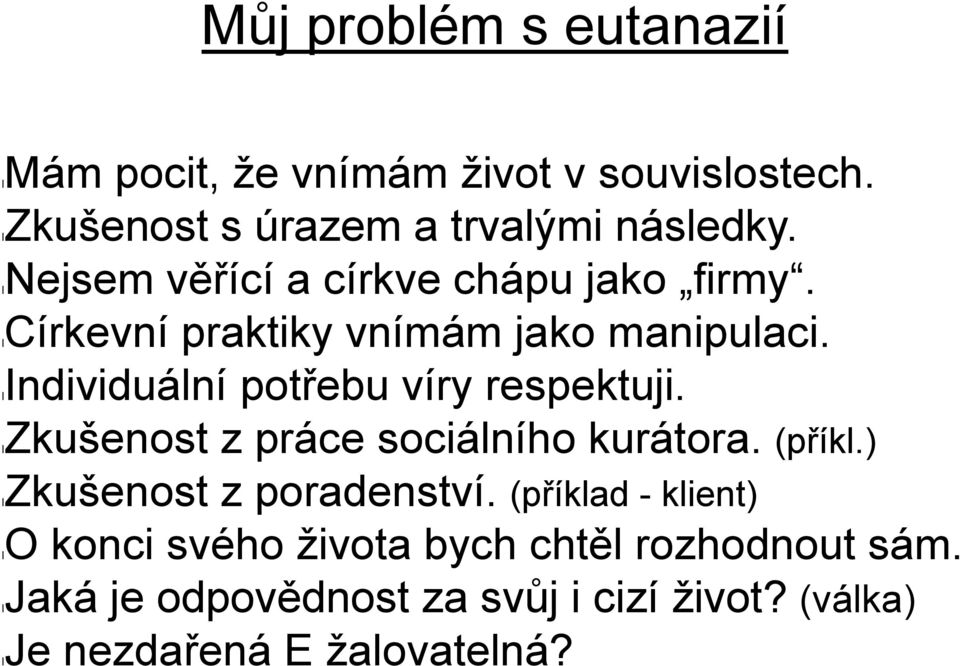 lindividuální potřebu víry respektuji. lzkušenost z práce sociálního kurátora. (příkl.) lzkušenost z poradenství.