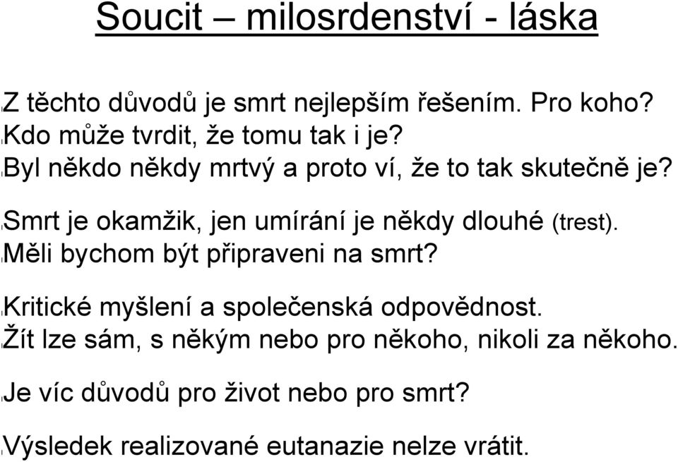 lsmrt je okamžik, jen umírání je někdy dlouhé (trest). lměli bychom být připraveni na smrt?