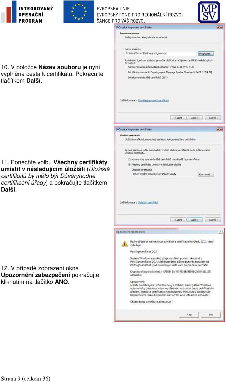 by mělo být Důvěryhodné certifikační úřady) a pokračujte tlačítkem Další. 12.