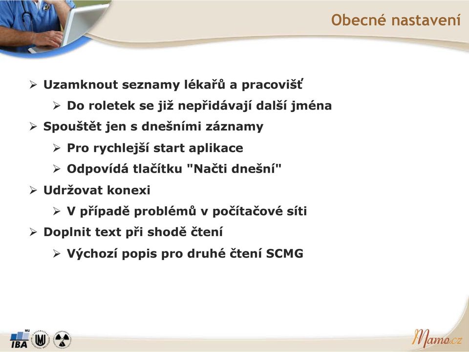 ! Pro rychlej!í start aplikace!! Odpovídá tla'ítku "Na'ti dne!ní"!